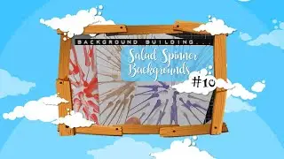 Background Building #10 - Salad Spinner Backgrounds :D