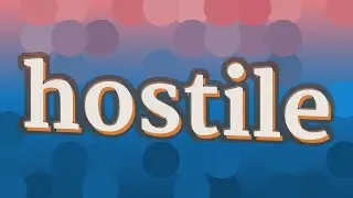 HOSTILE pronunciation &bull; How to pronounce HOSTILE