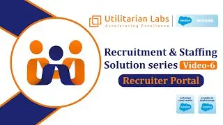 Recruiter Portal | Recruitment & Staffing Solution Series | Utilitarian Labs | Salesforce | 6