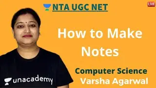 How to Make Notes - Self Notes | Computer Science | Unacademy Live - NTA UGC NET | VArsha Agarwal