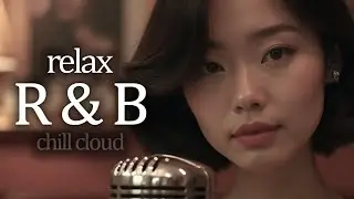【𝐏𝐥𝐚𝐲𝐥𝐢𝐬𝐭】 Smooth R&B Chill 2025 ♬ BGM / Focus / Cafe / Work / Relax ♬