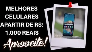 Celulares 2020 at&eacute; R$ 1.000 reais bons e baratos