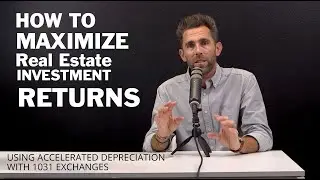 Maximizing Real Estate Investment Returns with Accelerated Depreciation and 1031 Exchanges