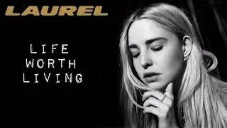 LAUREL - Life Worth Living