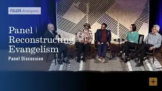 Panel | Reconstructing Evangelism
