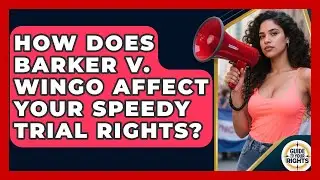 How Does Barker V. Wingo Affect Your Speedy Trial Rights? - Guide To Your Rights