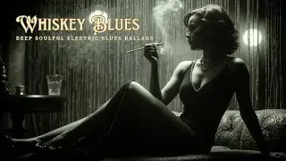 Whiskey Blues Guitar | Ночной барный блюз | Глубокие душевные электрические блюзовые баллады