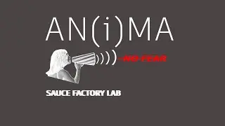 AN(i)MA Sauce Factory Lab - No Fear