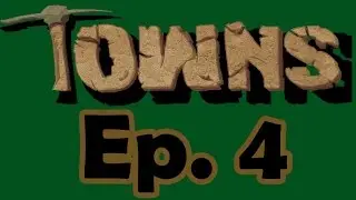 Let's Play Towns (v14) - Ep. 4: Digging Down