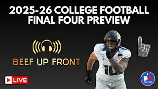 2025-26 College Football Final Four Preview | Beef Up Front LIVE