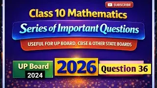Class 10 Mathematics: Most Important Questions for 2026 Board Exam Preparation [Q. No. 36]