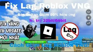 FIX LAG DELTA VNG LITE V5| GIẢM GIẬT LAG GIẢM ĐỒ HOẠ TỐI ƯU FPS CHO M&Aacute;Y YẾU 1-3GRAM TREO FRAM MƯỢT