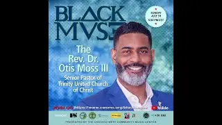 Black Muse: A lively conversation with The Rev. Dr. Otis Moss III