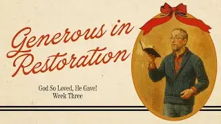 Generous in Restoration | God So Loved, He Gave! | Pastor Clayton Keenon