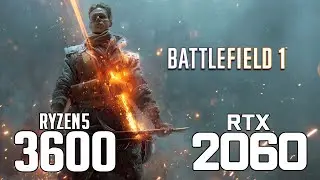 Battlefield 1 on Ryzen 5 3600 + RTX 2060 1080p, 1440p benchmarks!
