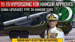 YJ-19 Hypersonic Approved for Pakistan Navy Hangor Class Submarines | Defence Outpost