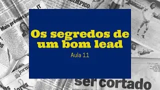 Os segredos de um bom lead || Escreva como um jornalista profissional