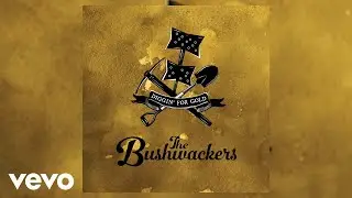 The Bushwackers - Diggin' For Gold (Official Audio)