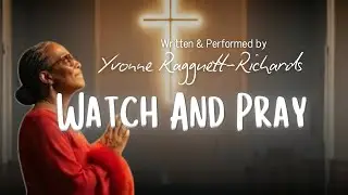 Yvonne Ragguett-Richards - Watch and Pray (Official Audio)