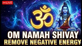 🔴 Live: Om Namah Shivay Mantra Meditation | Remove Negative Energy | ॐ नमः शिवाय #OmNamahShivay