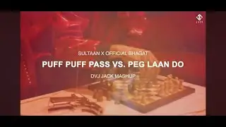Puff Puff Pass Vs. Peg Laan Do- Sultaan X Official Bhagat (DVJ JACK MASHUP)