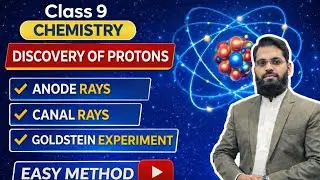 Discovery of Protons | Goldstein Experiment Explained | Properties of Protons | Chp #2 Lecture #3