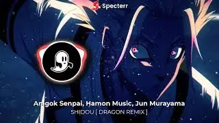 SHIDOU [ DRAGON REMIX ] | By - Hamon Music, Jun Murayama | Remixed by - Anigok Senpai