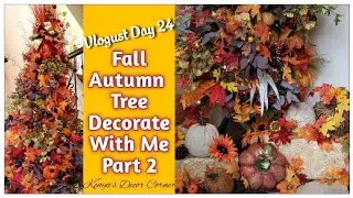 Fall Autumn 9'ft Tree Decorate With Me | Part 2 | Tuscan Style | Vlogust Day 24 | How To Decorate