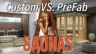 Custom VS. PreFab Saunas