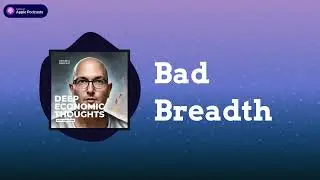 Bad Breadth | Deep Economic Thoughts