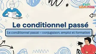 Le Conditionnel Pass&eacute; &ndash; Formation et Emploi Faciles &agrave; Comprendre (Cours de Conjugaison)