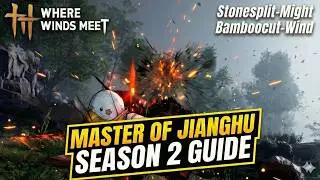 Where Winds Meet Master of Jianghu Guide Season 2 - Stonesplit-Might, Bamboocut-Wind 연운 강호의 대표자