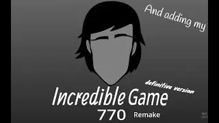Incredible Game 770 Remake and adding my oc definitive version Character Showcase