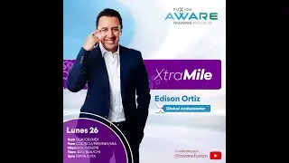 Xtra Mile con Edison Ortiz, Global Ambassador FuXion