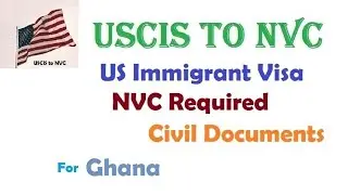 NVC required Civil Documents for Ghana