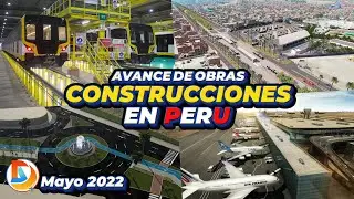 Construcciones en Per&uacute; | Avances Mayo de 2022
