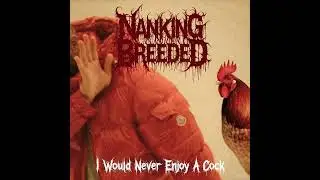 Nanking Breeded - I Would Never Enjoy A Cock