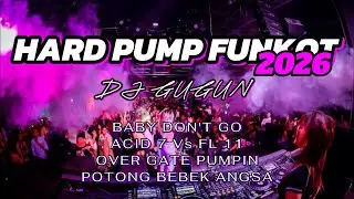 HARD PUMP FUNKOT VIRAL 2026 BABY DONT GO DJ.GUGUN 🚀 