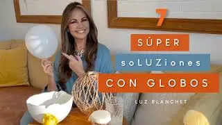 8 Súper TRUCOS y MANUALIDADES con GLOBOS / Luz Blanchet