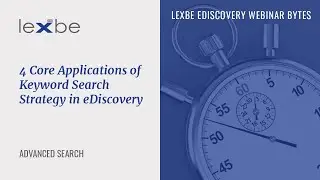 Webinar Bytes: 4 Core Applications of Keyword Search Strategy in eDiscovery