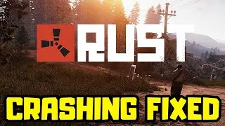 How to FIX Rust Crashing/Freezing/Not Launching/Black Screen/FPS Issue