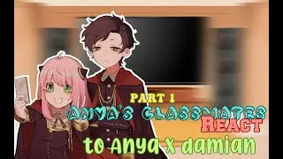 Anya's classmates react to Anya x damian || PT. 3