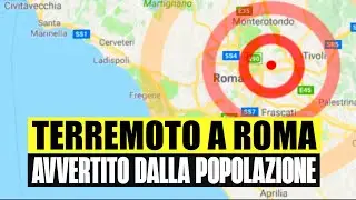 TERREMOTO A ROMA: LA SCOSSA AVVERTITA DALLA POPOLAZIONE POCO FA 