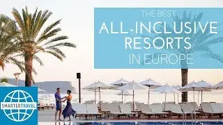 The Best All-Inclusive Resorts in Europe | SmarterTravel
