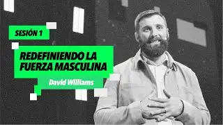 Sesión 1 | David Williams | Redefiniendo la fuerza masculina | Él wknd 2025