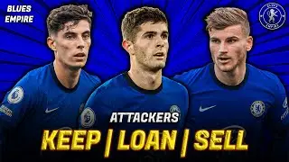 Keep, Loan or Sell? || Chelsea FC Attackers || Part 3