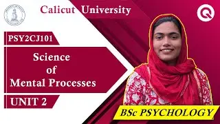 UNIT 2 | Science of Mental Processes | PSY2CJ101 | BSc. Psychology | Calicut University