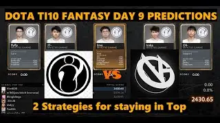 Dota TI10 Fantasy Day 9 Predictions - Two Ways To Stay Top 90%