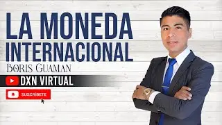 LA MONEDA INTERNACIONAL DE DXN | Boris Guam&aacute;n, Escuela de Negocios DXN Virtual