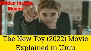 The New Toy (2022) Movie Explained in Urdu full Sumarized Hidden insight Movies 